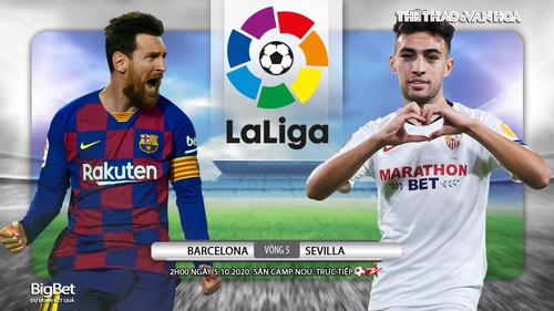 Soi kèo nhà cái. Barcelona vs Sevilla. Vòng 5 La Liga. Trực tiếp BĐTV