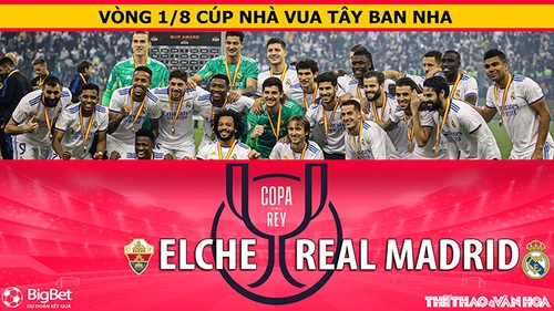 Soi kèo nhà cái Elche vs Real Madrid. ON Football trực tiếp bóng đá Cúp Nhà vua Tây Ban Nha (1h00, 21/1)