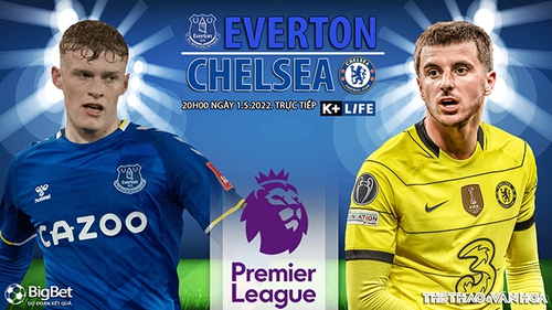 Soi kèo nhà cái Everton vs Chelsea. Nhận định, dự đoán bóng đá Anh (20h00, 1/5)
