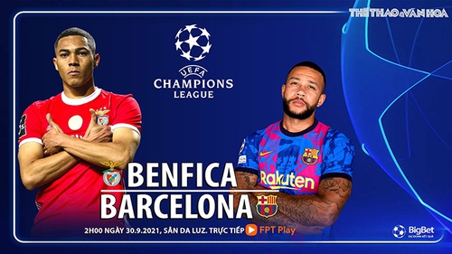 Soi kèo nhà cái Benfica vs Barcelona. Nhận định bóng đá, dự đoán Cúp C1 hôm nay (2h00, 30/9)