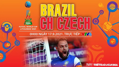 Soi kèo nhà cái Futsal Brazil vs Séc và nhận định bóng đá Futsal World Cup 2021 (0h00, 17/9)