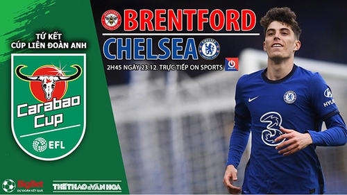 Soi kèo nhà cái Brentford vs Chelsea. Nhận định, dự đoán bóng đá Cúp Liên đoàn Anh (2h45, 23/12)