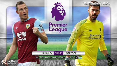 Soi kèo nhà cái Burnley vs Liverpool. Vòng 37 giải Ngoại hạng Anh