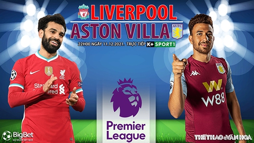 Soi kèo nhà cái Liverpool vs Aston Villa. Nhận định, dự đoán bóng đá Anh (22h00, 11/12)