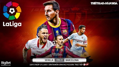 Soi kèo nhà cái Sevilla vs Barcelona. BĐTV trực tiếp bóng đá Tây Ban Nha La Liga