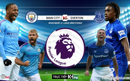 Nhận định bóng đá Man City vs Everton (00h30 ngày 2/1). Vòng 21 Giải ngoại hạng Anh . Trực tiếp K+PM 