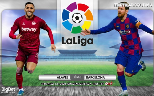 Nhận định bóng đá nhà cái Alaves vs Barcelona. Vòng 8 La Liga. Trực tiếp BĐTV