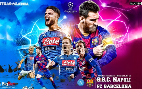 Nhận định bóng đá Napoli vs Barcelona (3h00 ngày 26/2). Lượt đi vòng 16 Cúp C1. Trực tiếp K+PM