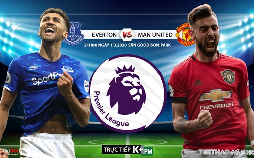 Nhận định bóng đá Everton vs MU (21h00 ngày 1/3). Vòng 28 giải Ngoại hạng Anh