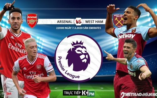 Nhận định bóng đá Arsenal vs West Ham (22h00 ngày 7/3). Vòng 29 giải Ngoại hạng Anh