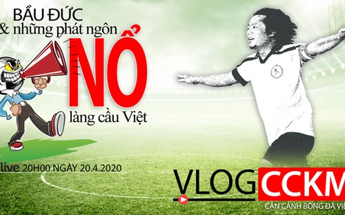 Vlog CCKM - Cận cảnh bóng đá Việt. Số 5: Bầu Đức và những phát ngôn 'Nổ' làng cầu Việt