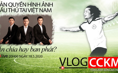  Vlog CCKM. Số 9: Bản quyền hình ảnh cầu thủ tại Việt Nam - Ăn chia hay ban phát?