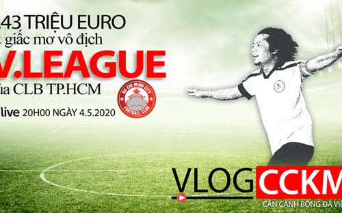 Vlog CCKM - Cận cảnh bóng đá Việt. Số 7: Chi khủng, CLB TP.HCM vô địch V-League 2020 ?