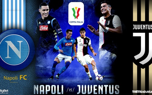 Nhận định bóng đá nhà cái Juventus vs Napoli . Trực tiếp Chung kết Coppa Italia