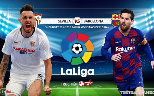 Nhận định bóng đá bóng đá Sevilla vs Barcelona. Trực tiếp bóng đá Vòng 30 La Liga. Trực tiếp BĐTV 