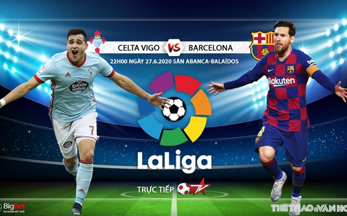 Nhận định bóng đá bóng đá Celta Vigo vs Barcelona. Trực tiếp bóng đá Vòng 32 La Liga. BĐTV