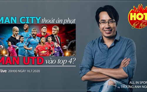 HOT TREND thể thao - Số 17: Man City thoát án phạt và cuộc đua Top 4 giải Ngoại hạng Anh