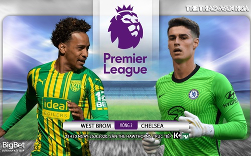 Nhận định bóng đá nhà cái West Brom vs Chelsea. Vòng 3 Ngoại hạng Anh. Trực tiếp K+PM 