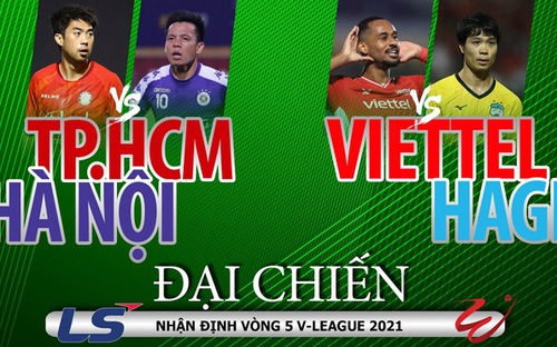 Vòng 5 V-League 2021: 2 tâm điểm nóng bỏng CLB TPHCM - Hà Nội và Viettel - HAGL