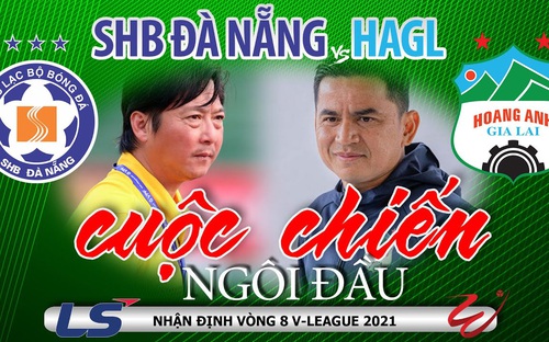 Trước vòng 8 V-League 2021: Nóng bỏng derby Hà Nội - Viettel. Đà Nẵng - HAGL quyết chiến vì ngôi đầu bảng