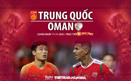 Soi kèo nhà cái Trung Quốc vs Oman. Nhận định, dự đoán vòng loại World Cup 2022 (22h00, 11/11)