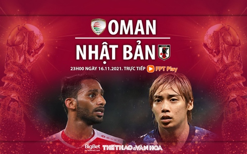 Nhận định bóng đá nhà cái Oman vs Nhật Bản. Nhận định, dự đoán bóng đá vòng loại World Cup (23h00, 16/11)