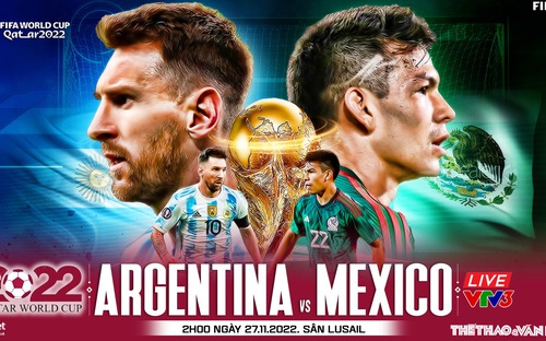 VIDEO: Chuyên gia nhận định Argentina vs Mexico, 02h00 ngày 27/11, World Cup 2022