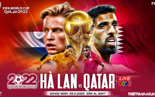 VIDEO: Chuyên gia nhận định Hà Lan vs Qatar, 22h00 ngày 29/11, World Cup 2022