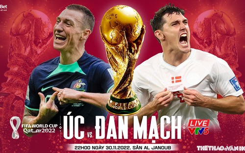 VIDEO: Chuyên gia nhận định Úc vs Đan Mạch, 22h00 ngày 30/11, World Cup 2022