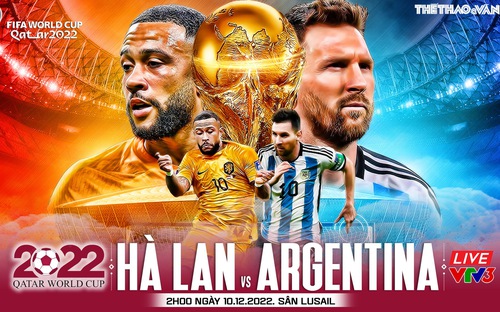 VIDEO: Chuyên gia nhận định Hà Lan vs Argentina, 02h00 ngày 7/12, tứ kết World Cup 2022