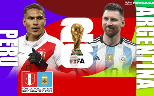 VIDEO trực tiếp bóng đá Peru vs Argentina. Xem trực tuyến vòng loại World Cup 2026 (9h00 ngày 18/10)