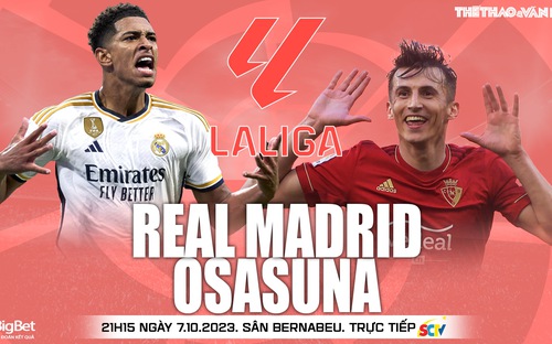 VIDEO trực tiếp bóng đá Real Madrid vs Osasuna. Xem La Liga hôm nay (21h15 ngày 7/10)