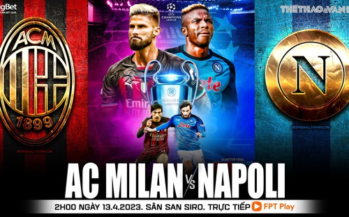 Nhận định bóng đá nhà cái, nhận định bóng đá AC Milan vs Napoli, Cúp C1 (2h, 13/4)