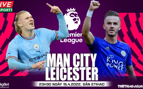 VIDEO Nhận định bóng đá nhà cái, nhận định bóng đá Man City vs Leicester, Ngoại hạng Anh (23h30 ngày 15/4)