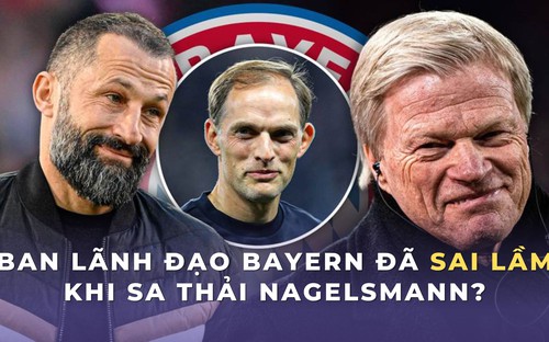 Bayern Munich đã sai lầm khi chọn Tuchel, sa thải Nagelsmann?