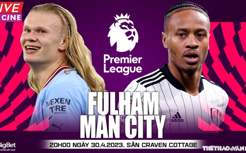 Nhận định bóng đá nhà cái Fulham vs Man City - Keonhacai - Kèo bóng đá Anh hôm nay (20h00 ngày 30/4)