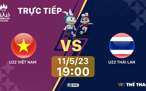 Kèo U22 Việt Nam vs U22 Thái Lan - VTV5 trực tiếp bóng đá SEA Games 32 (19h00, 11/5)