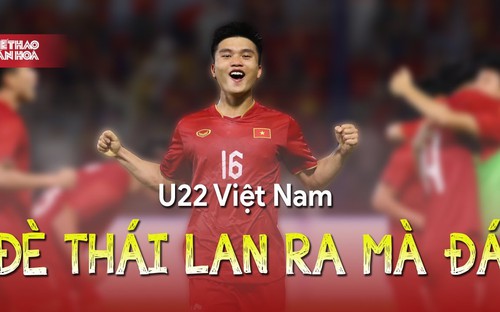 Tin tức & Bình luận: U22 Việt Nam đè Thái Lan ra mà đá!