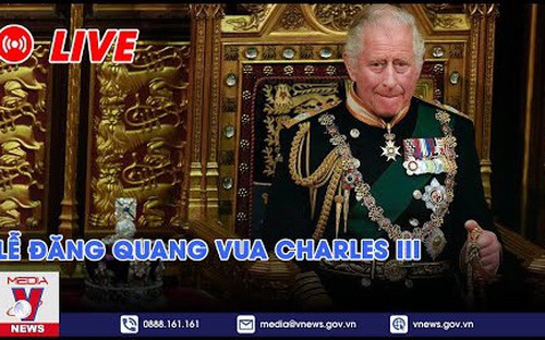 [VIDEO TRỰC TIẾP] Lễ đăng quang của Vua Charles III