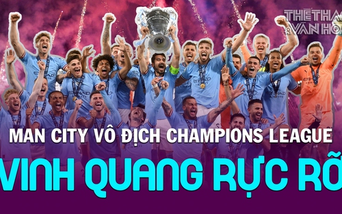 Man City vô địch Champions League: Vinh quang rực rỡ | Tin tức & Bình luận