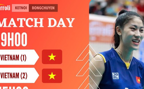 Lịch bán kết bóng chuyền nữ VTV Cup: Việt Nam 1 vs Kansai, Việt Nam 2 vs Choco Mucho