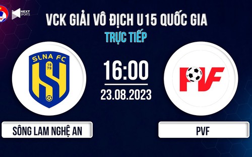 VIDEO, LINK trực tiếp bóng đá U15 Sông Lam Nghệ An SLNA vs U15 PVF. Xem chung kết U15 Quốc gia (16h00 hôm nay 23/8)