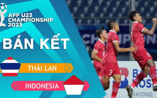 Kết quả bóng đá U23 Thái Lan vs Indonesia. Lịch thi đấu chung kết U23 Việt Nam