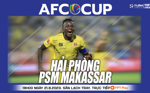 VIDEO trực tiếp bóng đá Hải Phòng vs PSM Makassar. Xem Cúp AFC C2 châu Á hôm nay