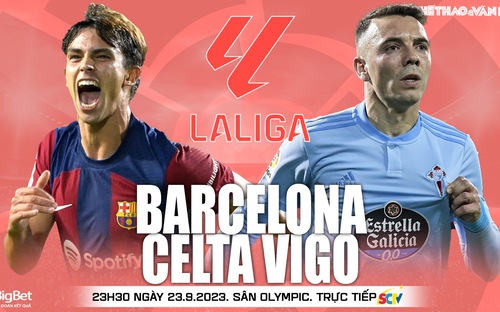 VIDEO trực tiếp bóng đá Barca vs Celta Vigo, La Liga hôm nay. Xem SCTV thể thao (23h30 ngày 23/9)