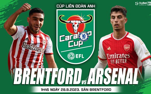 VIDEO nhận định Brentford vs Arsenal. Trực tiếp bóng đá Cúp liên đoàn Anh (1h45 hôm nay 27/9)
