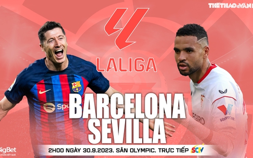 VIDEO nhận định Barcelona vs Sevilla. Trực tiếp bóng đá hôm nay (2h ngày 30/9, SCTV)