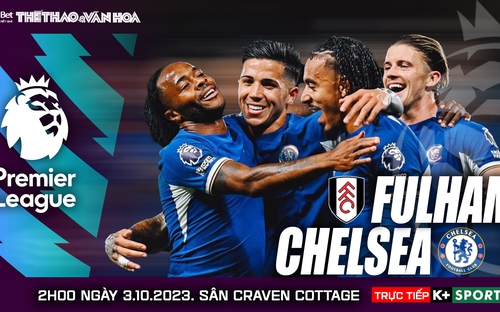 VIDEO nhận định bóng đá Fulham vs Chelsea. Trực tiếp bóng đá Ngoại hạng Anh hôm nay (2h00 ngày 3/10)