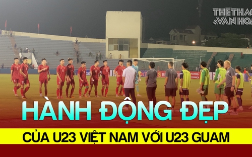 VIDEO: U23 Việt Nam có hành động đẹp với U23 Guam, ăn mừng vui vẻ với gia đình | Vòng loại U23 châu Á