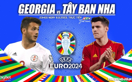 VIDEO trực tiếp bóng đá Georgia vs Tây Ban Nha, VL EURO 2024 (23h00 hôm nay 8/9). Xem TV360